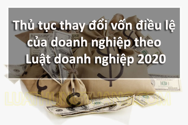 Thủ tục thay đổi vốn điều lệ của công ty
